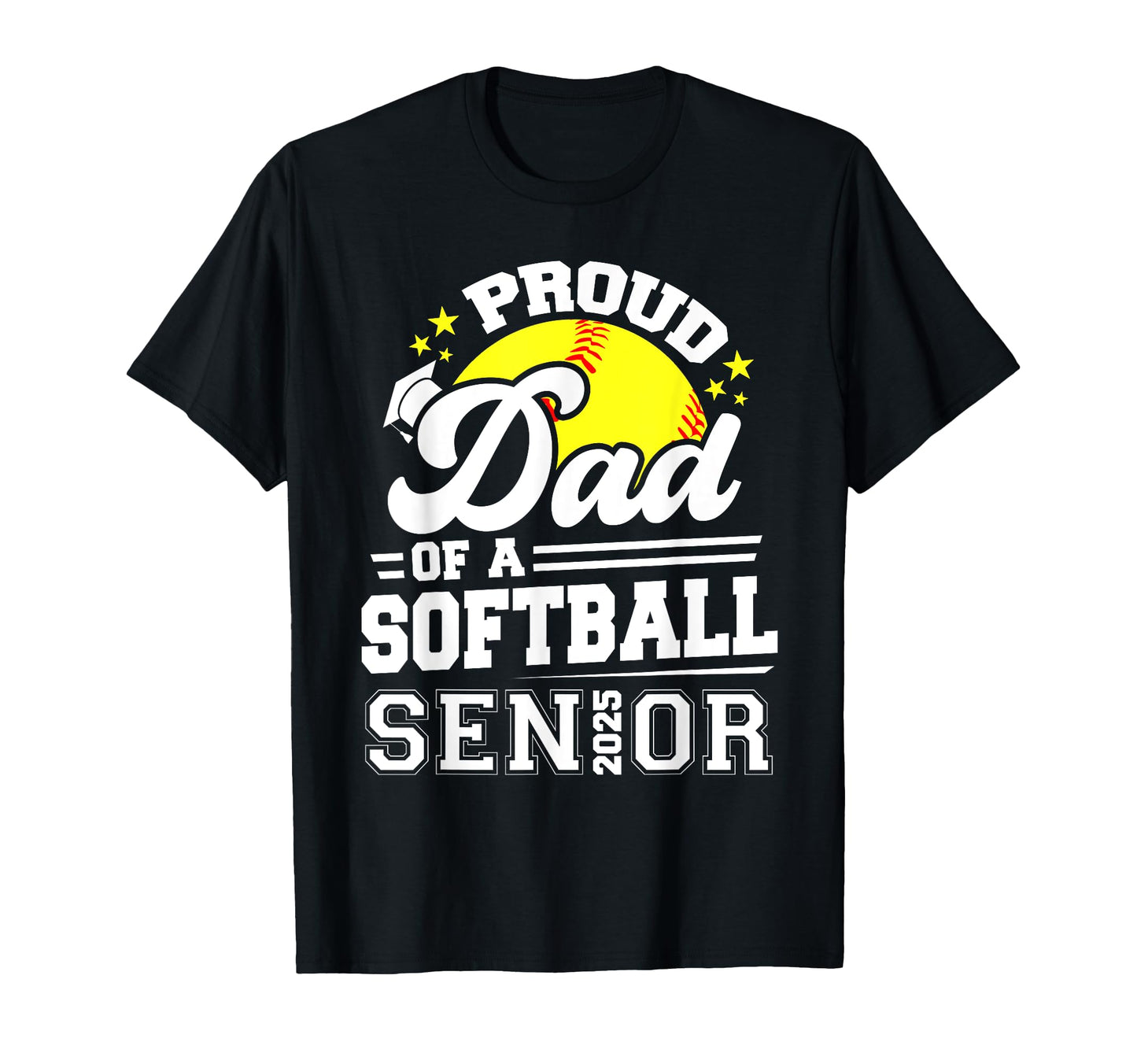 Proud Dad 2025 Senior Softball T-Shirt - Aesthetic Graphic Men Women - T-Shirt, Sweatshirt, Hoodie