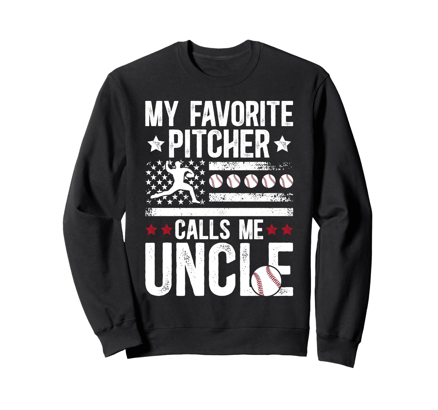 My Favorite Baseball Pitcher Uncle Sweatshirt - Trendy Graphic for Adults - T-Shirt, Sweatshirt, Hoodie