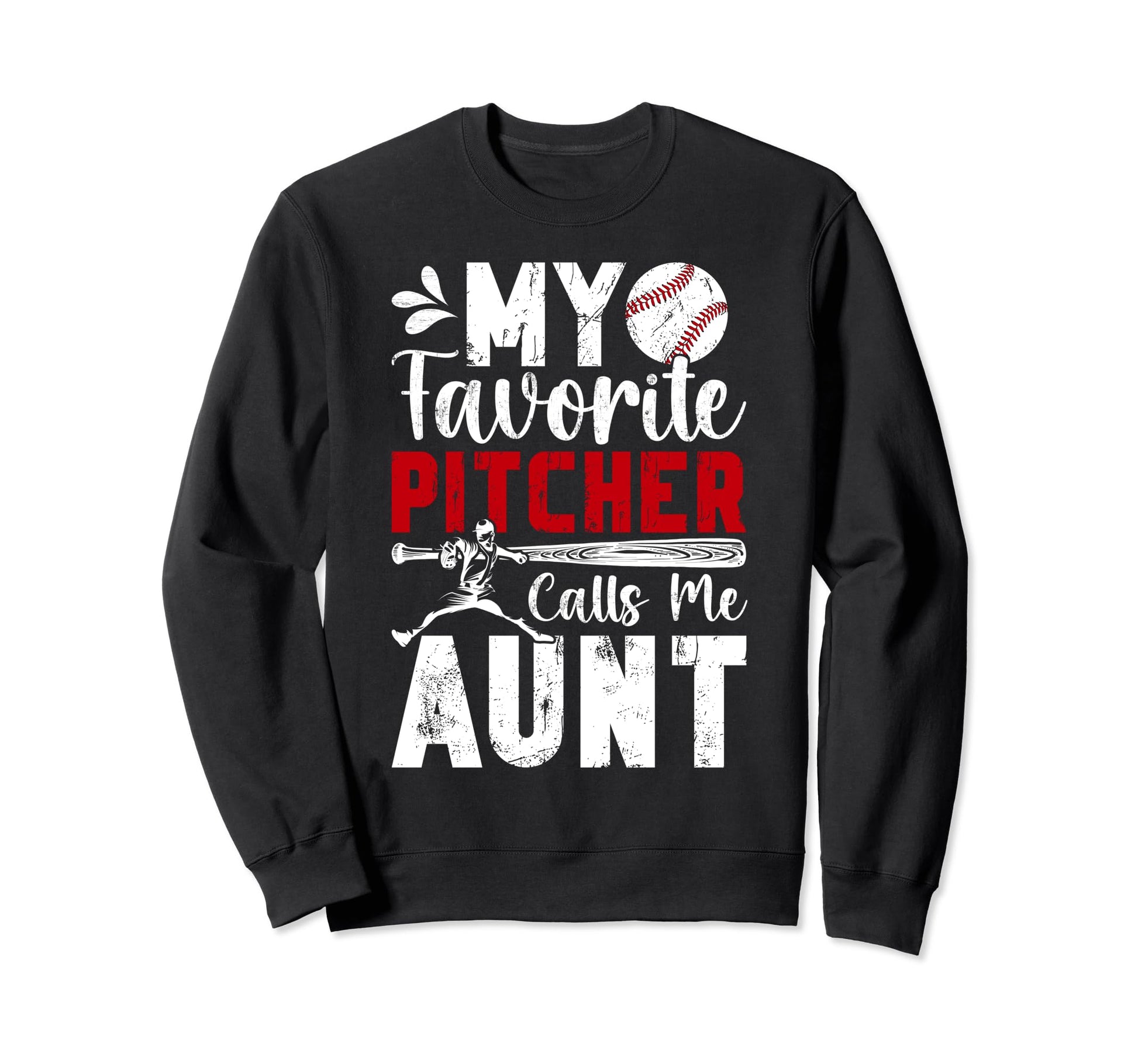 My Favorite Baseball Pitcher Aunt Sweatshirt - Streetwear Style Men Women - T-Shirt, Sweatshirt, Hoodie