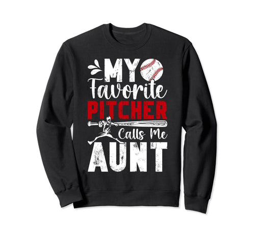 My Favorite Baseball Pitcher Aunt Sweatshirt - Streetwear Style Men Women - T-Shirt, Sweatshirt, Hoodie