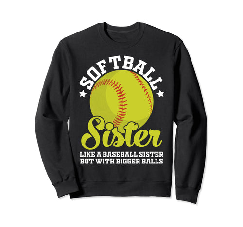 Softball Sister Like Baseball Sweatshirt - Fun Novelty Design for Adults - T-Shirt, Sweatshirt, Hoodie