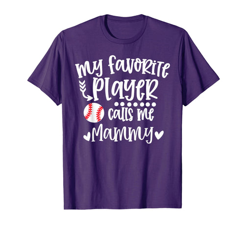 My Favorite Baseball Player Calls Me Mammy T-Shirt - Trendy Graphic Unisex - T-Shirt, Sweatshirt, Hoodie