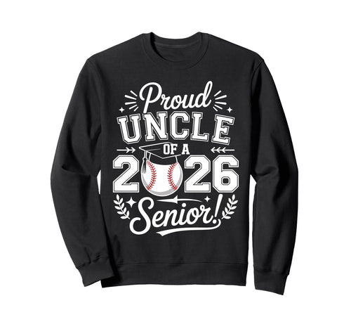 Proud Uncle 2026 Senior Baseball Sweatshirt - Streetwear Style for Adults - T-Shirt, Sweatshirt, Hoodie