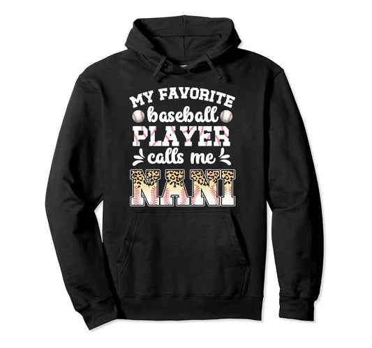 My Favorite Baseball Player Calls Me Nani Hoodie - Novelty Apparel Unisex - T-Shirt, Sweatshirt, Hoodie