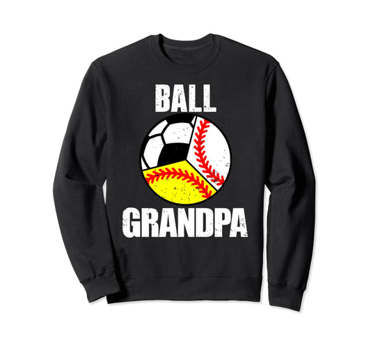 Ball Grandpa Funny Baseball Sweatshirt - Casual Everyday Wear Unisex - T-Shirt, Sweatshirt, Hoodie