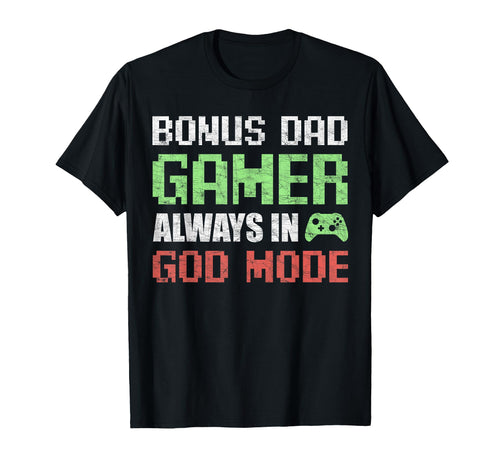 Gamer Stepdad Fathers Day Bonus Dad Always T-Shirt - Unique Graphic Unisex - T-Shirt, Sweatshirt, Hoodie