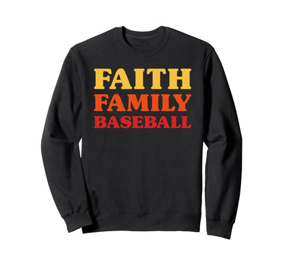 Baseball Baseball Faith Family Sweatshirt - Casual Everyday Wear Men Women - T-Shirt, Sweatshirt, Hoodie