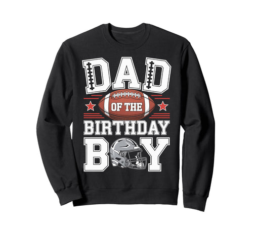 Game Day Dad Birthday Celebration Sweatshirt - Aesthetic Graphic Unisex - T-Shirt, Sweatshirt, Hoodie