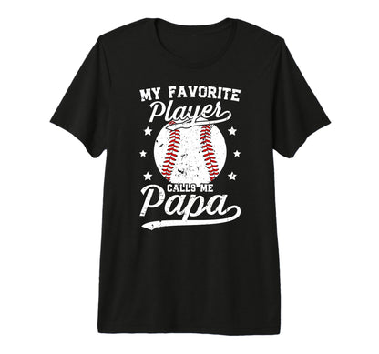 Mens My Favorite Baseball Player Papa T-Shirt - Streetwear Style Unisex - T-Shirt, Sweatshirt, Hoodie