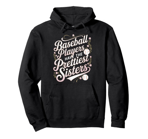 Funny Baseball Sister Baseball Players Hoodie - Streetwear Style Men Women - T-Shirt, Sweatshirt, Hoodie