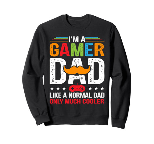 Im Gamer Dad Funny Fathers Day Sweatshirt - Novelty Apparel Men Women - T-Shirt, Sweatshirt, Hoodie
