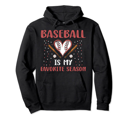 Baseball Is My Favorite Season Hoodie - Unique Graphic Men Women - T-Shirt, Sweatshirt, Hoodie