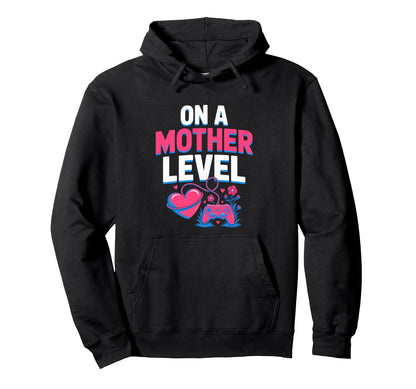 Funny Mothers Day Mother Level Gamer Hoodie - Novelty Apparel for Adults - T-Shirt, Sweatshirt, Hoodie