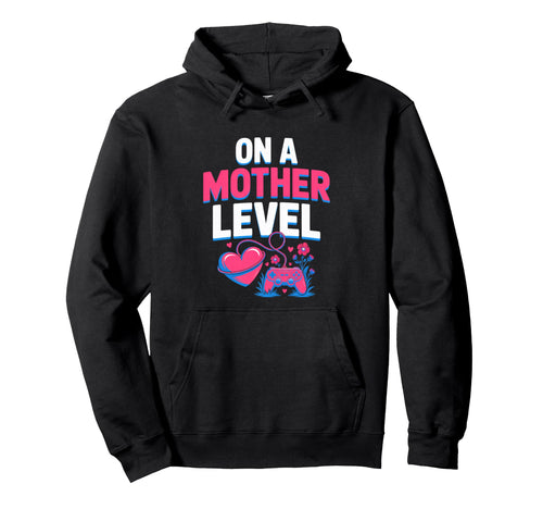 Funny Mothers Day Mother Level Gamer Hoodie - Novelty Apparel for Adults - T-Shirt, Sweatshirt, Hoodie