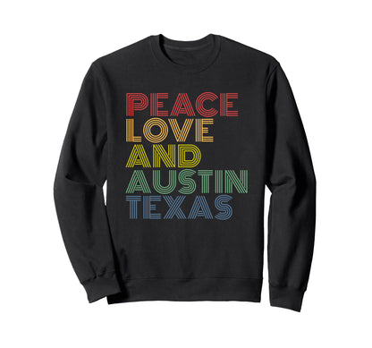 Peace Love Austin Texas Rainbow Sweatshirt - Fun Novelty Design Unisex - T-Shirt, Sweatshirt, Hoodie
