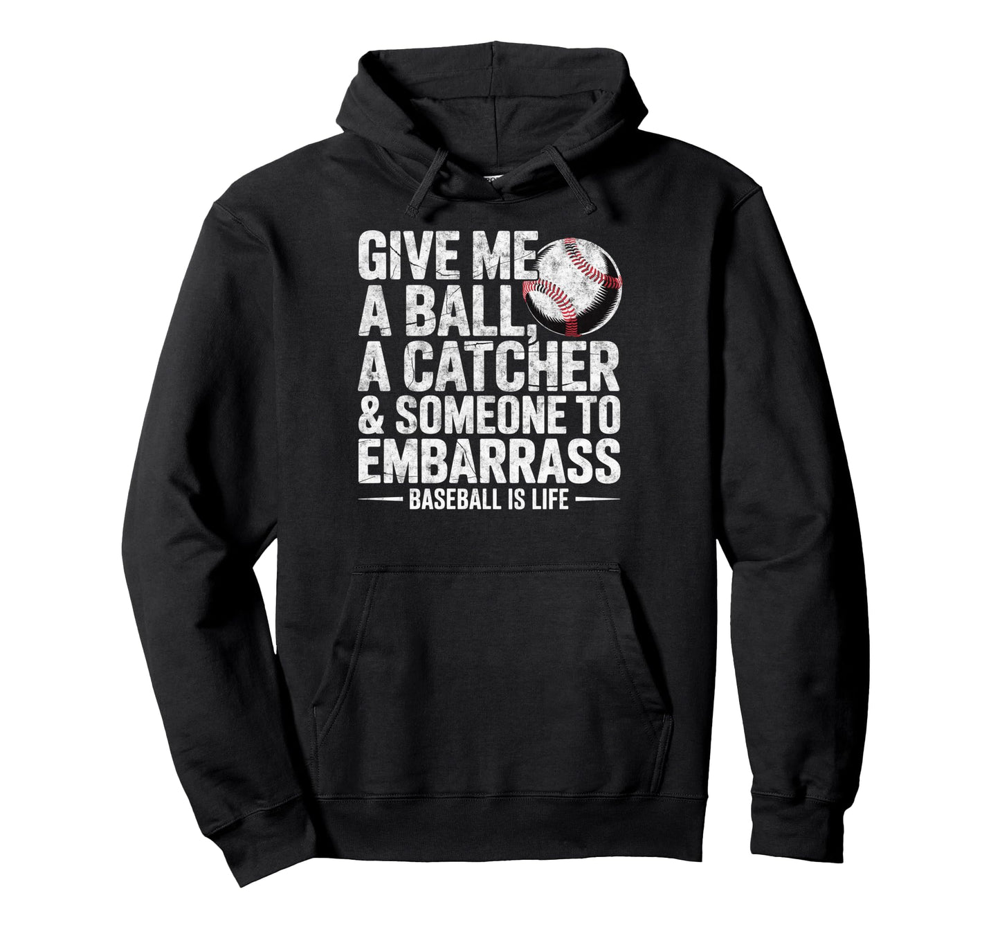 Give Me Ball Catcher Baseball Is Life Hoodie - Custom Art Print Men Women - T-Shirt, Sweatshirt, Hoodie