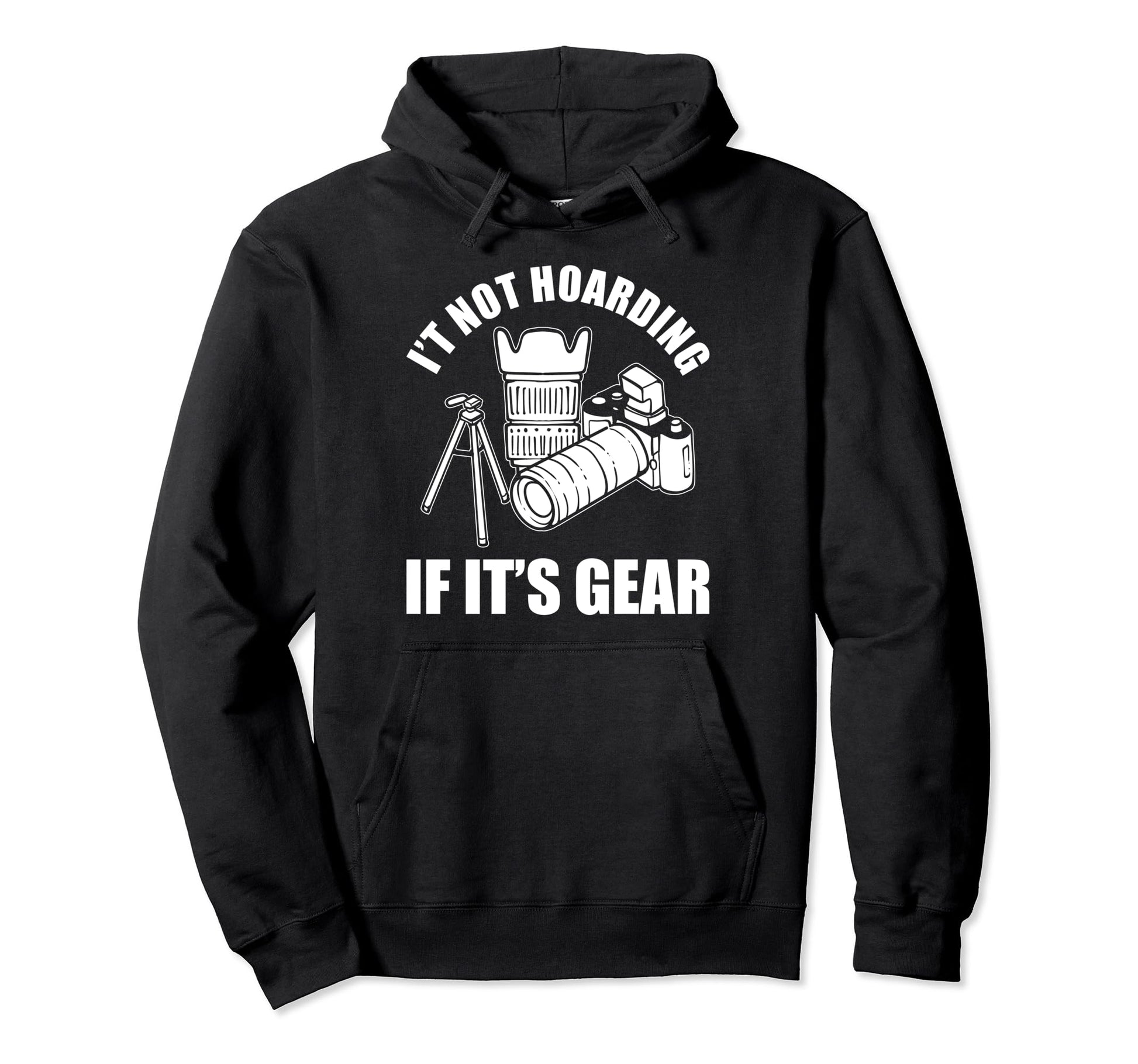 Its Not Hoarding If Its Gear Camera Hoodie - Novelty Apparel Men Women - T-Shirt, Sweatshirt, Hoodie