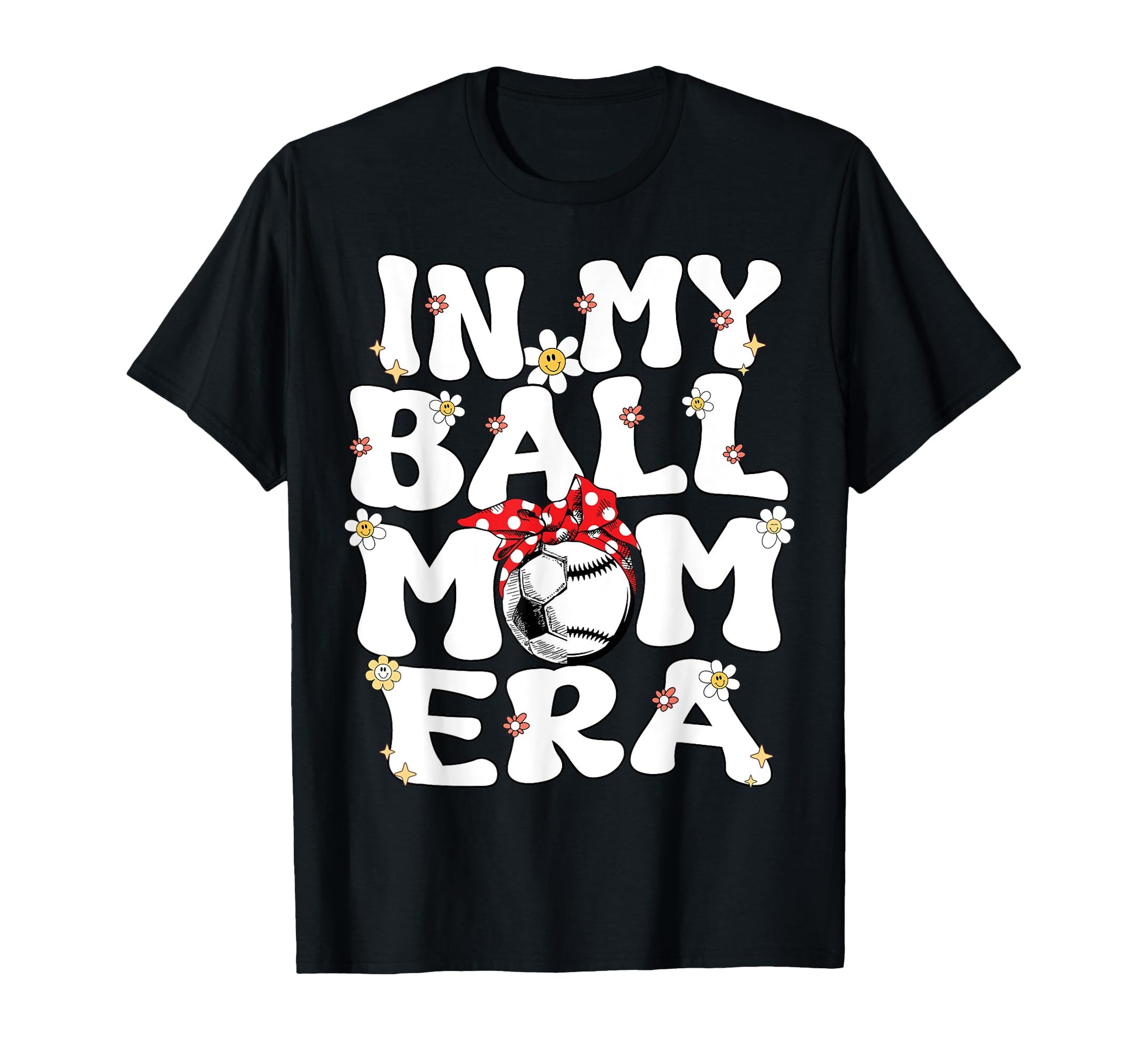 My Ball Mom Era Baseball Soccer Mom T-Shirt - Custom Art Print for Adults - T-Shirt, Sweatshirt, Hoodie