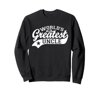 Worlds Greatest Uncle Funny Sweatshirt - Streetwear Style Men Women - T-Shirt, Sweatshirt, Hoodie