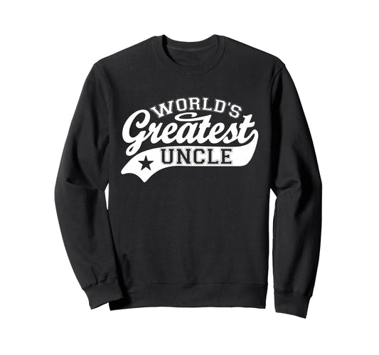 Worlds Greatest Uncle Funny Sweatshirt - Streetwear Style Men Women - T-Shirt, Sweatshirt, Hoodie