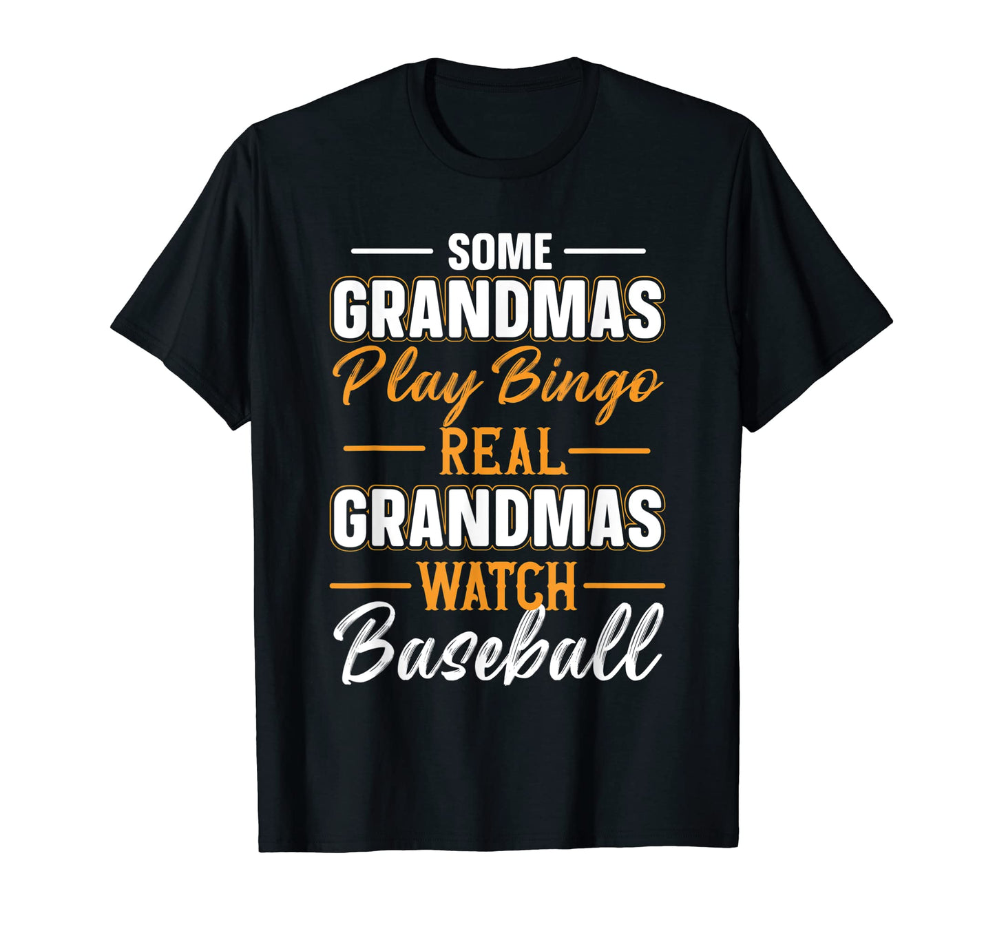 Some Grandmas Play Bingo Real Grandmas T-Shirt - Unique Graphic for Adults - T-Shirt, Sweatshirt, Hoodie