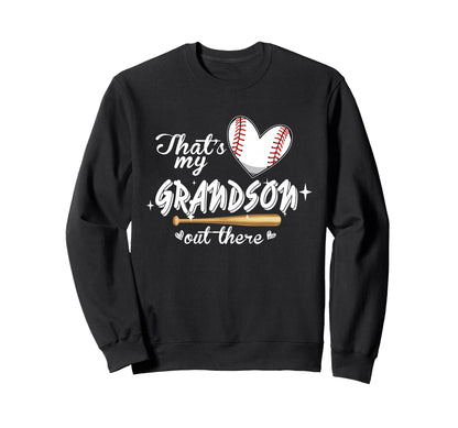 Thats My Grandson Out There Baseball Sweatshirt - Graphic Print for Adults - T-Shirt, Sweatshirt, Hoodie