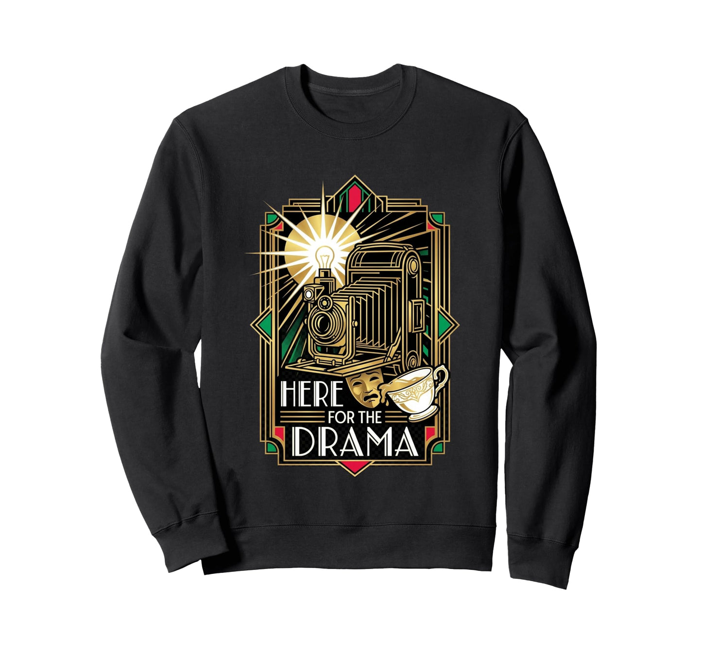 Here Drama Camera Art Deco Sweatshirt - Fun Novelty Design Men Women - T-Shirt, Sweatshirt, Hoodie