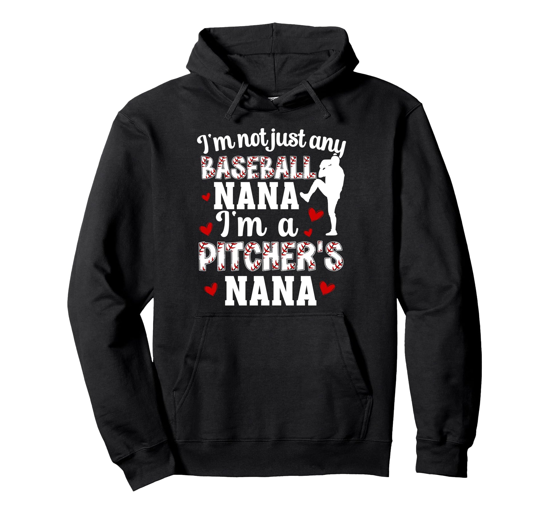 Im Baseball Pitcher Nana Baseball Pitcher Hoodie - Graphic Print Men Women - T-Shirt, Sweatshirt, Hoodie