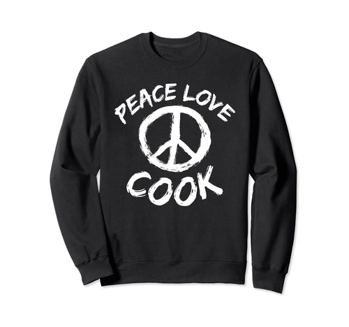 Cooking Chef Peace Love Cook Chef Sweatshirt - Novelty Apparel Unisex - T-Shirt, Sweatshirt, Hoodie