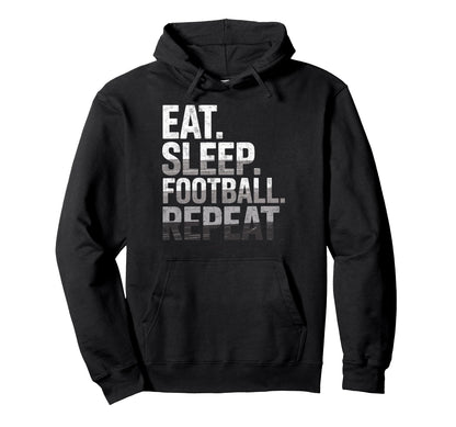 Eat Sleep Football Repeat Funny Joke Hoodie - Graphic Print Unisex - T-Shirt, Sweatshirt, Hoodie