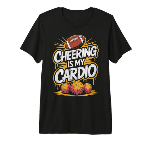 Cheering Is My Cardio Game Day T-Shirt - Fun Novelty Design Unisex - T-Shirt, Sweatshirt, Hoodie