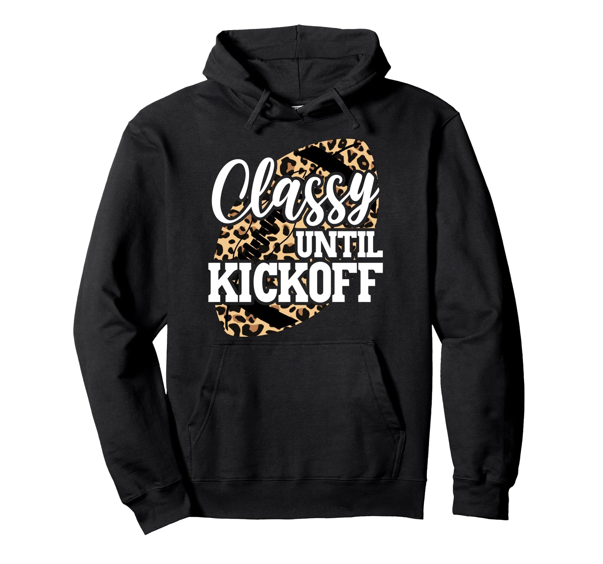 Classy Until Kickoff Funny Leopard Hoodie - Novelty Apparel for Adults - T-Shirt, Sweatshirt, Hoodie