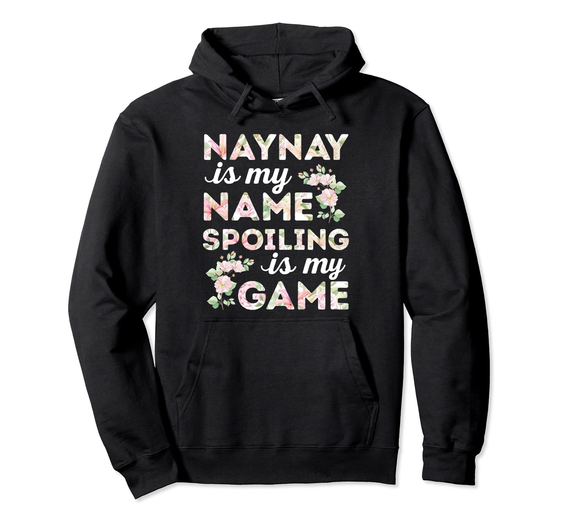 Naynay Is My Name Spoiling Is My Game Hoodie - Custom Art Print for Adults - T-Shirt, Sweatshirt, Hoodie