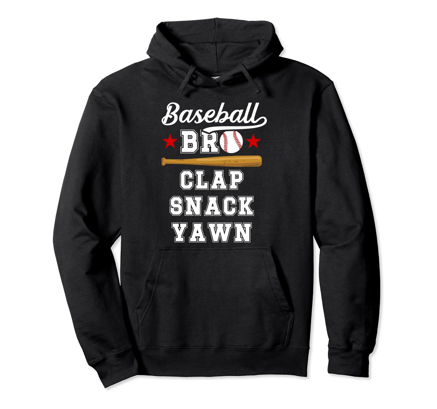 Baseball Bro Clap Snack Yawn Baseball Brother Hoodie - Graphic Print Unisex - T-Shirt, Sweatshirt, Hoodie