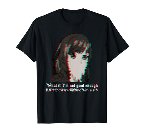 What If Im Not Good Enough Vaporwave T-Shirt - Minimalist Print Unisex - T-Shirt, Sweatshirt, Hoodie