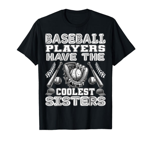Baseball Players Have Coolest Sisters T-Shirt - Novelty Apparel for Adults - T-Shirt, Sweatshirt, Hoodie