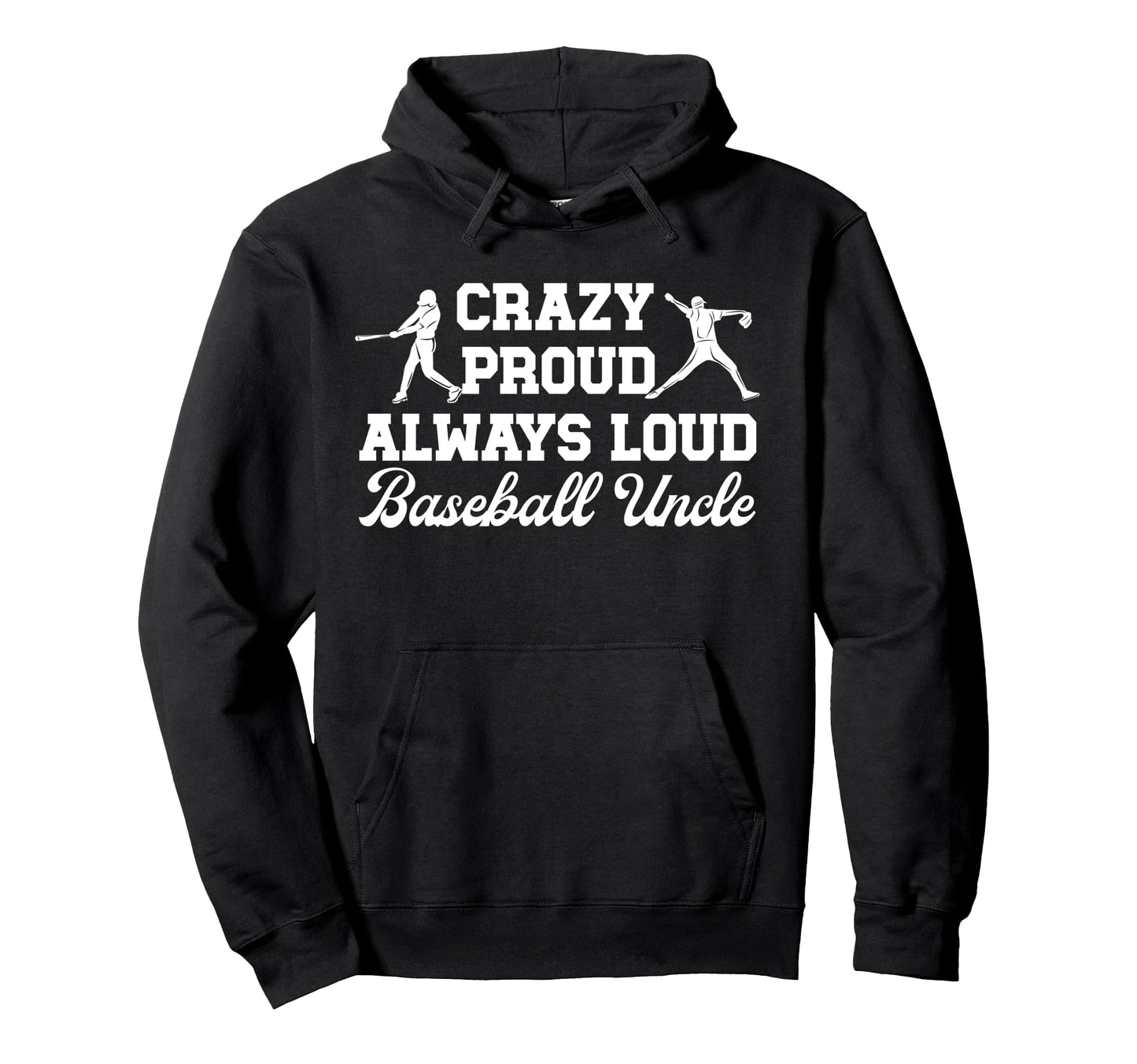 Crazy Proud Baseball Uncle Baseball Hoodie - Novelty Apparel Men Women - T-Shirt, Sweatshirt, Hoodie