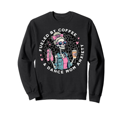Fueled Coffee Dance Mom Anxiety Sweatshirt - Minimalist Print for Adults - T-Shirt, Sweatshirt, Hoodie