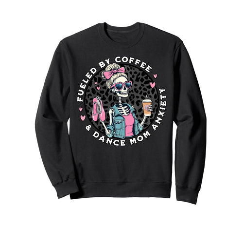 Fueled Coffee Dance Mom Anxiety Sweatshirt - Minimalist Print for Adults - T-Shirt, Sweatshirt, Hoodie