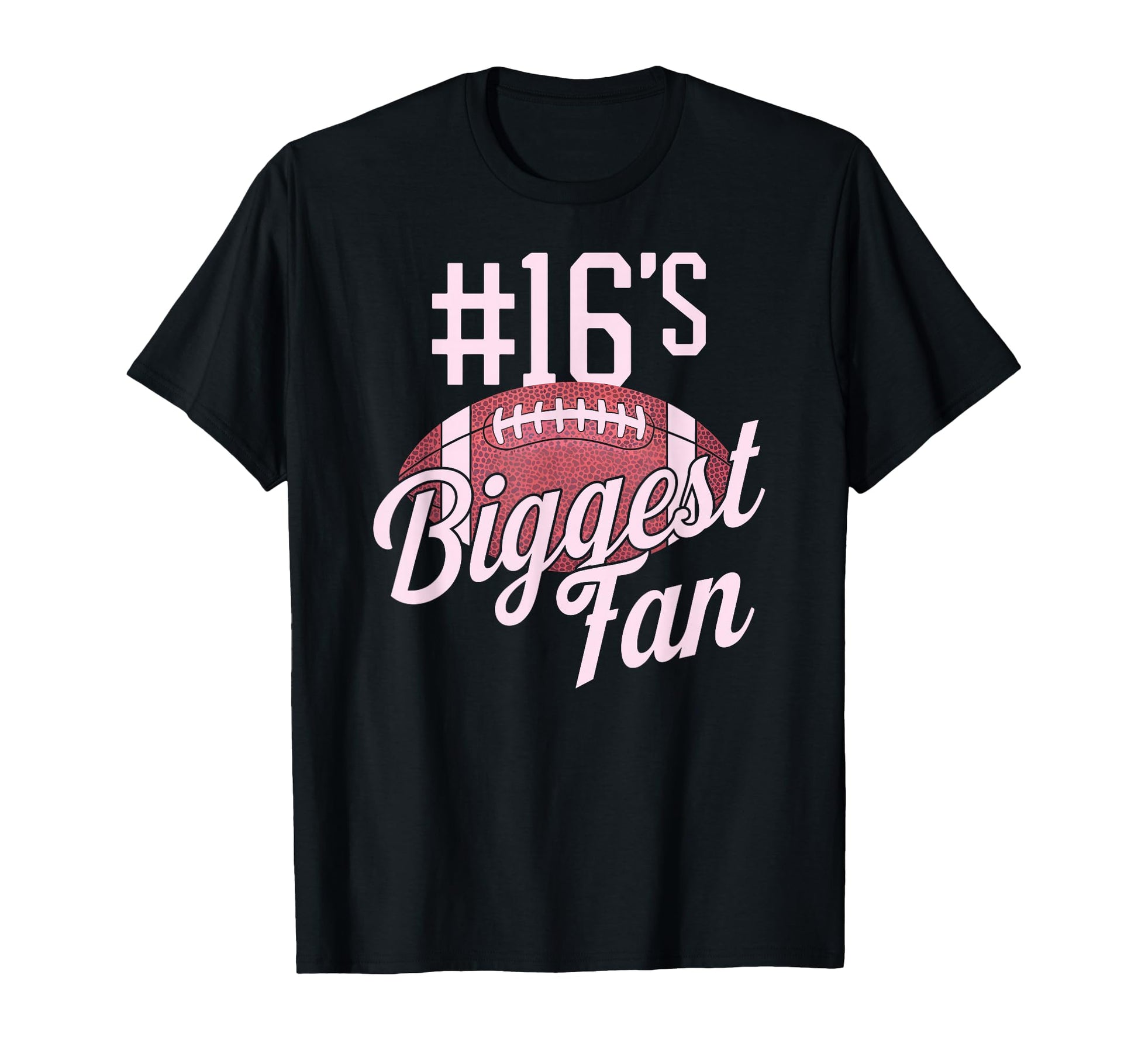 Number 16 Biggest Fan Football Mom T-Shirt - Casual Everyday Wear Unisex - T-Shirt, Sweatshirt, Hoodie