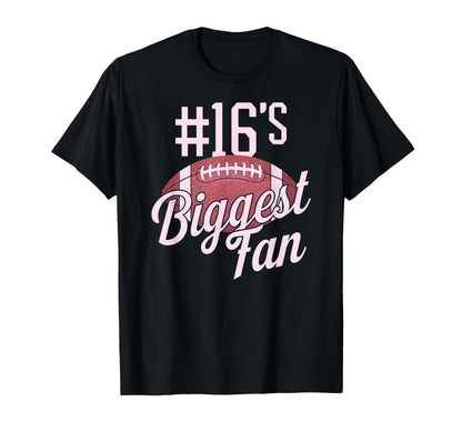 Number 16 Biggest Fan Football Mom T-Shirt - Casual Everyday Wear Unisex - T-Shirt, Sweatshirt, Hoodie