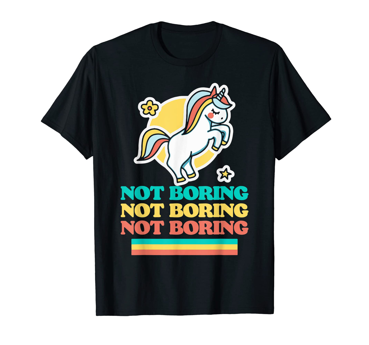 Not Boring Funny Ironic Unicorn Rainbow T-Shirt - Unique Graphic Men Women - T-Shirt, Sweatshirt, Hoodie