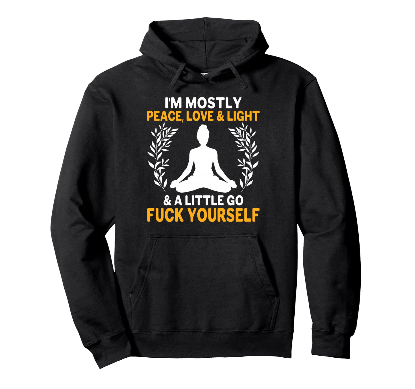 Im Mostly Peace Love Light Little Go Hoodie - Streetwear Style for Adults - T-Shirt, Sweatshirt, Hoodie