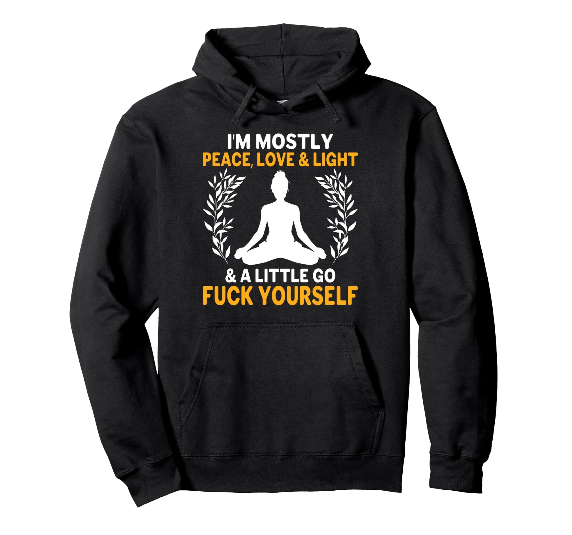 Im Mostly Peace Love Light Little Go Hoodie - Streetwear Style for Adults - T-Shirt, Sweatshirt, Hoodie