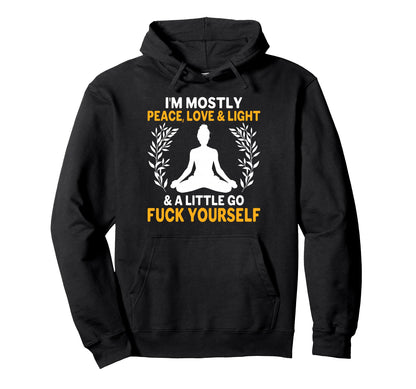Im Mostly Peace Love Light Little Go Hoodie - Streetwear Style for Adults - T-Shirt, Sweatshirt, Hoodie