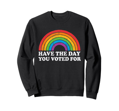 Have Day You Voted Rainbow Sweatshirt - Novelty Apparel for Adults - T-Shirt, Sweatshirt, Hoodie