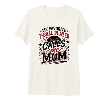 Favorite T Ball Player Calls Me Mom T-Shirt - Graphic Print for Adults - T-Shirt, Sweatshirt, Hoodie