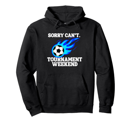 Sports Parent Sorry Cant Soccer Hoodie - Unique Graphic for Adults - T-Shirt, Sweatshirt, Hoodie