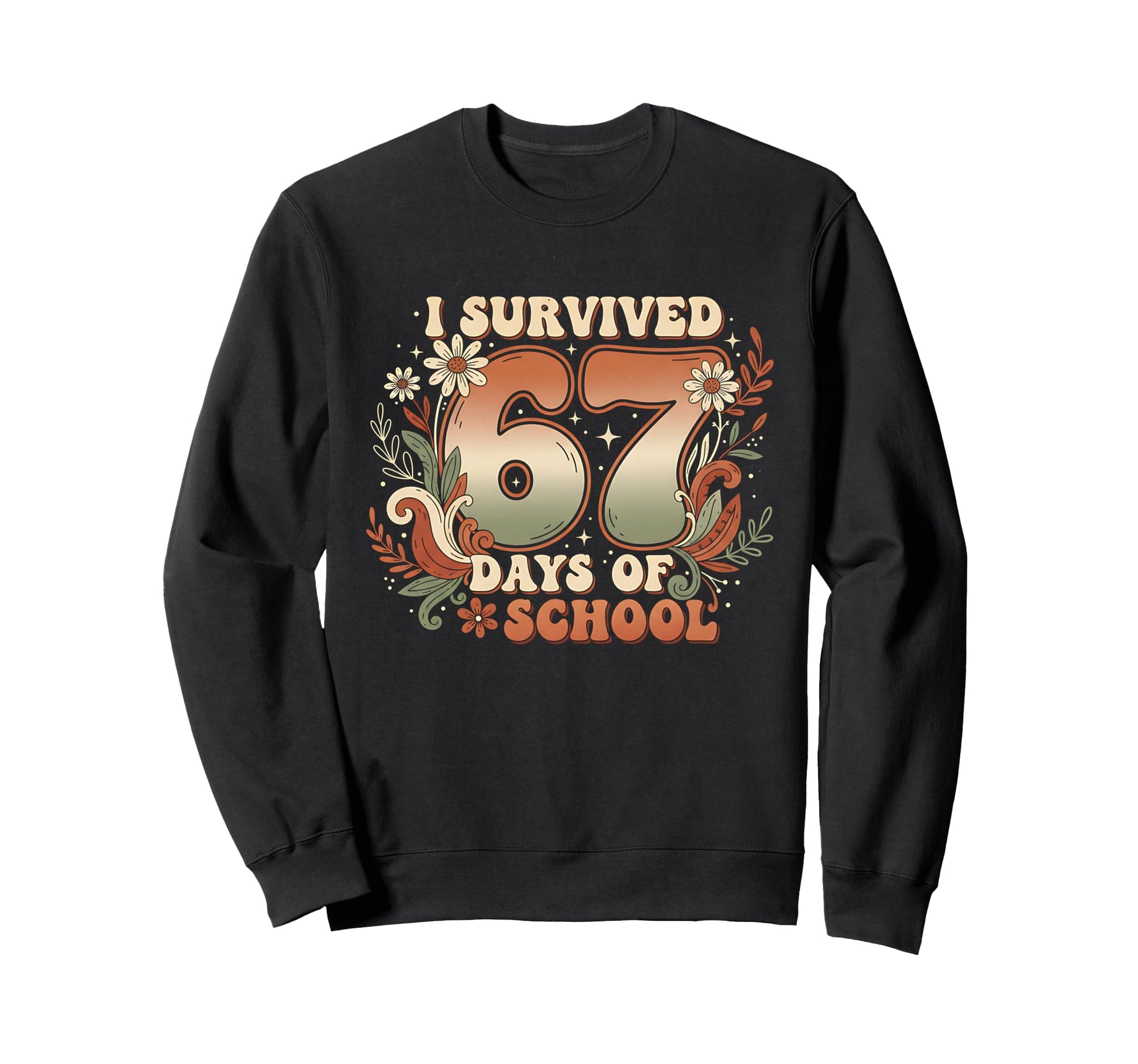 I Survived 67 Days School Six Seven Sweatshirt - Novelty Apparel Men Women - T-Shirt, Sweatshirt, Hoodie