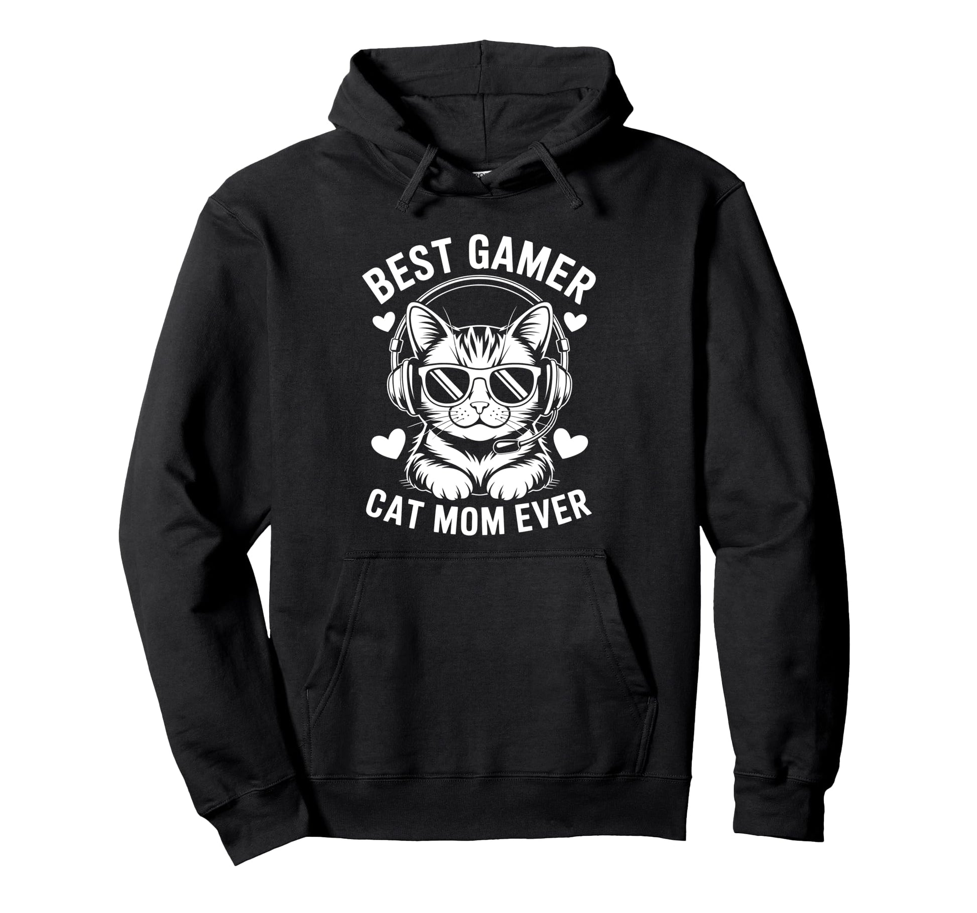 Best Gamer Cat Mom Ever Funny Gaming Hoodie - Fun Novelty Design Men Women - T-Shirt, Sweatshirt, Hoodie
